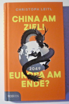 China am Ziel! Europa am Ende? von Christoph Leitl